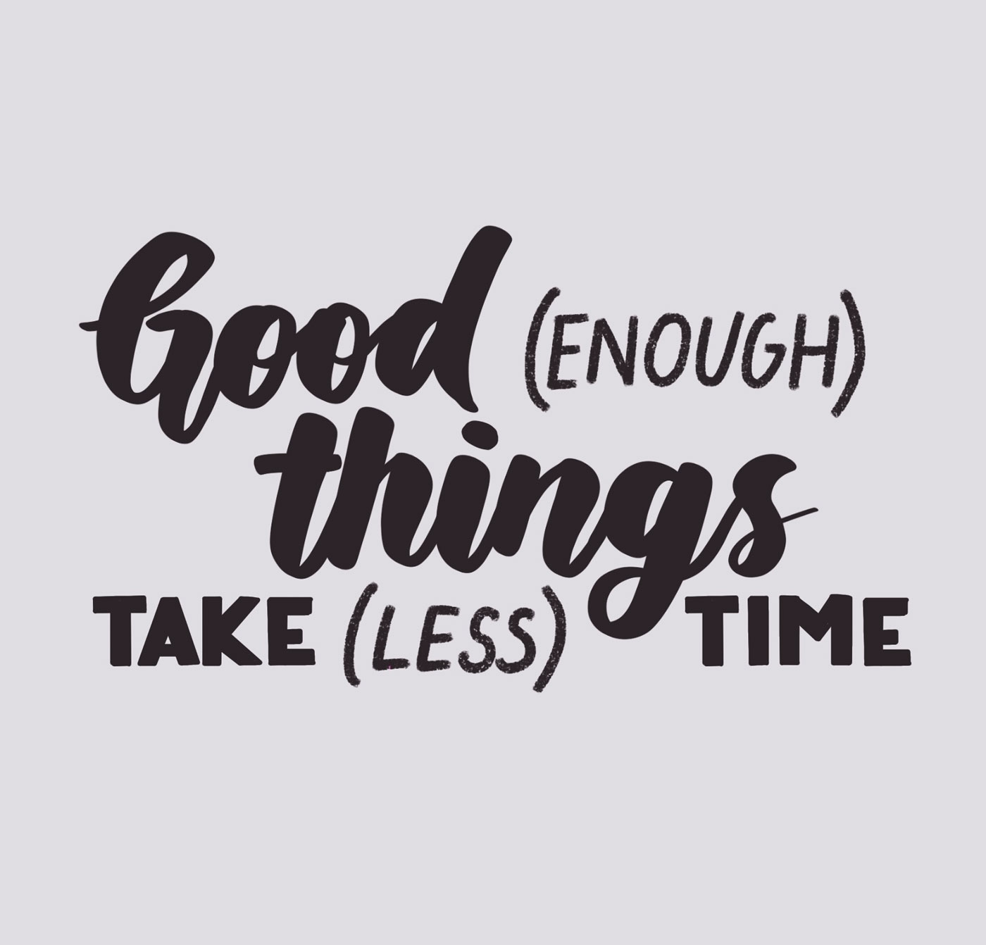 Good (enough) things take (less) time